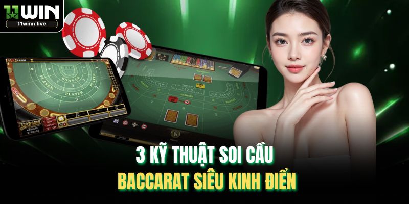 3 kỹ thuật soi cầu Baccarat siêu kinh điển
