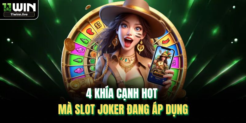 4 khía cạnh hot mà slot Joker đang áp dụng