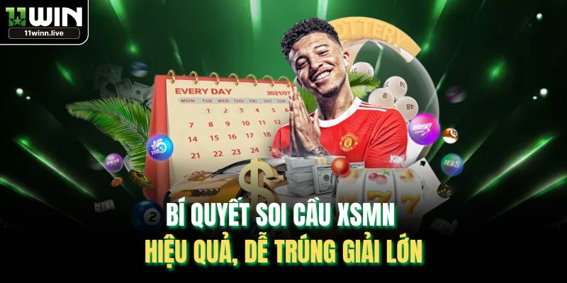 Bí quyết soi cầu XSMN hiệu quả, dễ trúng giải lớn