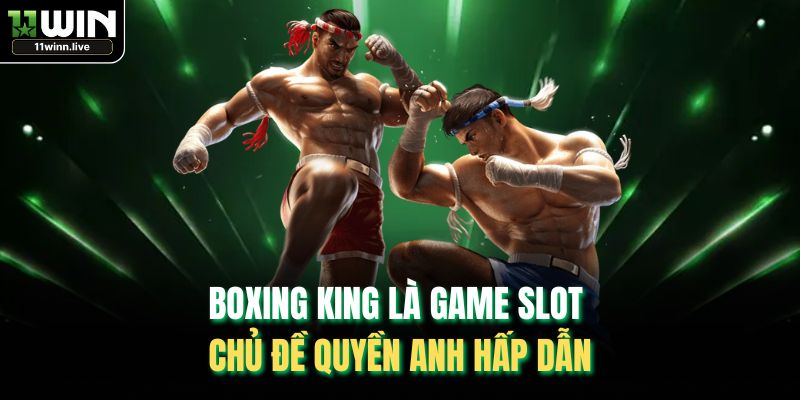 Boxing King là game slot chủ đề Quyền Anh hấp dẫn