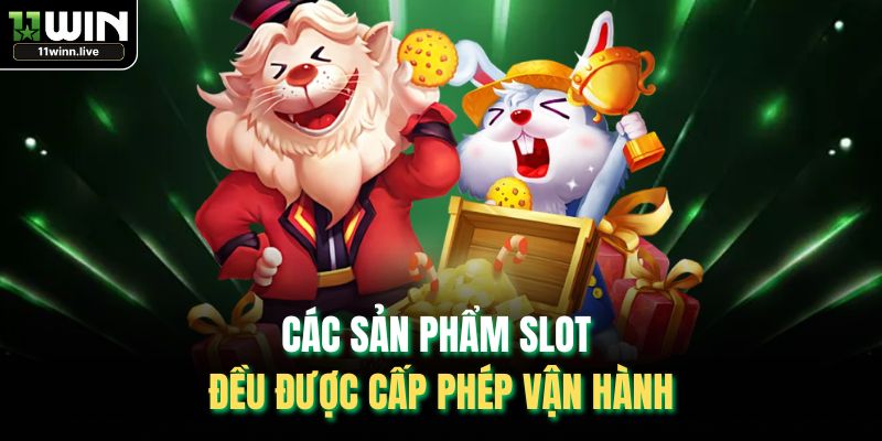 Các sản phẩm slot đều được cấp phép vận hành