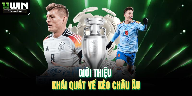 Giới thiệu khái quát về Kèo Châu Âu