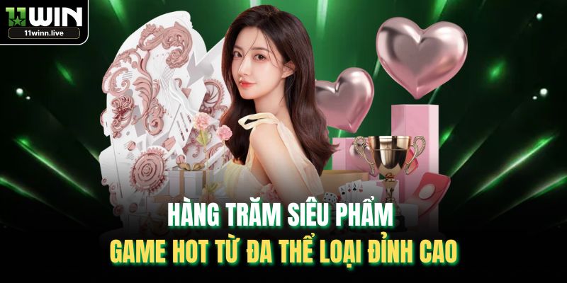 Hàng trăm siêu phẩm game hot từ đa thể loại đỉnh cao