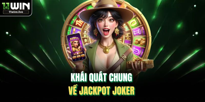 Khái quát chung về Jackpot Joker