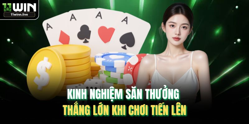 Kinh nghiệm săn thưởng thắng lớn khi chơi tiến lên