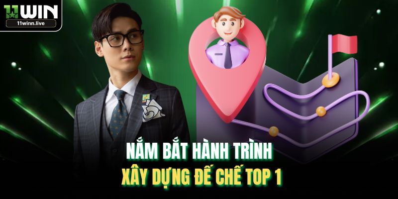 Nắm bắt hành trình xây dựng đế chế TOP 1