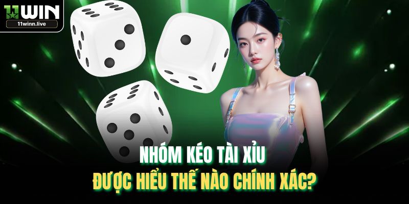 Nhóm kéo Tài Xỉu được hiểu thế nào chính xác?