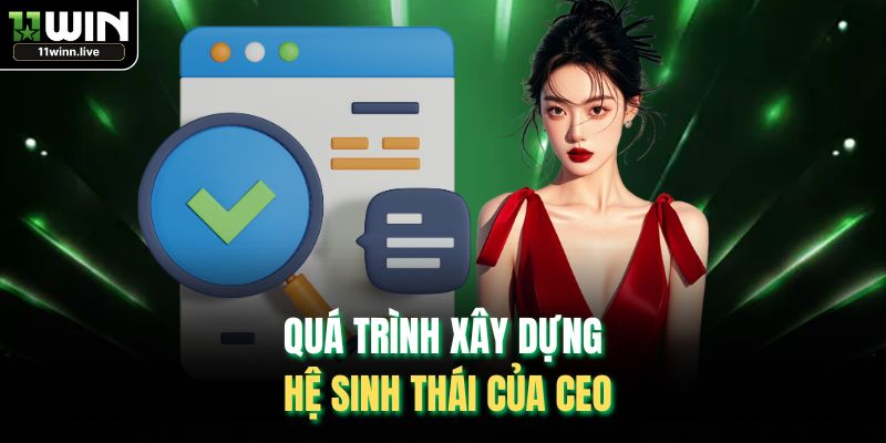 Quá trình xây dựng hệ sinh thái của CEO