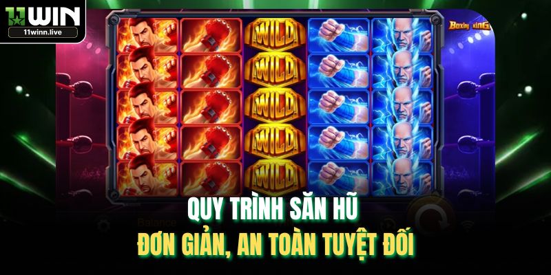 Quy trình săn hũ đơn giản, an toàn tuyệt đối