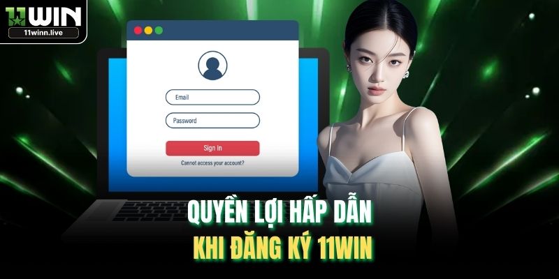 Quyền lợi hấp dẫn khi đăng ký 11WIN