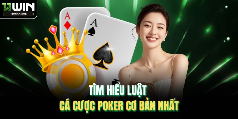 Tìm hiểu luật cá cược poker cơ bản nhất