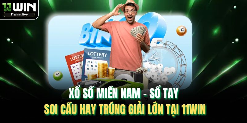 Xổ Số Miền Nam – Sổ Tay Soi Cầu Hay Trúng Giải Lớn Tại 11WIN